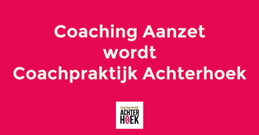 Coaching Aanzet wordt_Coachpraktijk Achterhoek
