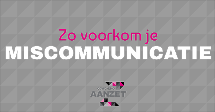 Miscommunicatie voorkomen